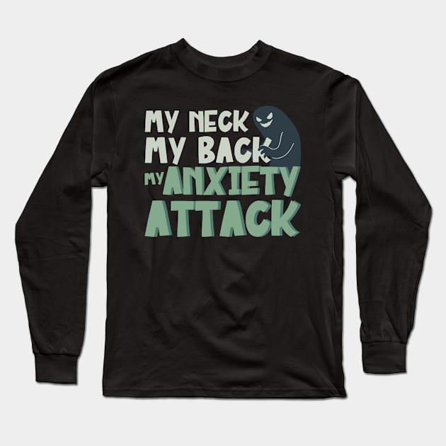My Neck My Back My Anxiety Attack Ghost Stress Long Sleeve T-Shirt by DP Clothing